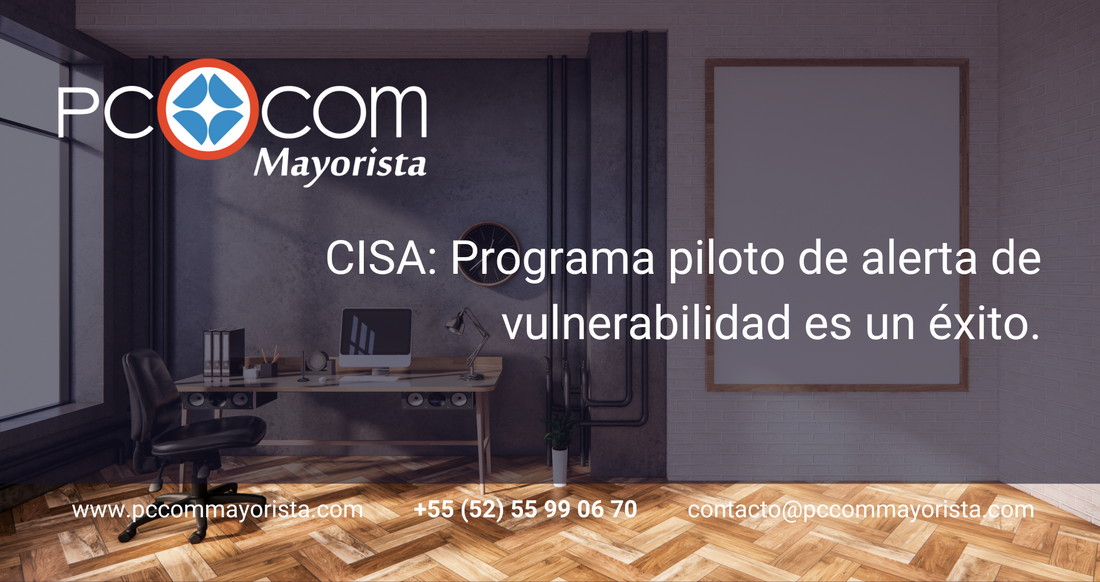 CISA: Programa piloto de alerta de vulnerabilidad es un éxito.