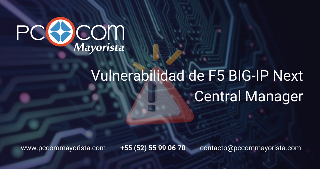 Aviso sobre amenazas de ciberseguridad: Vulnerabilidad de F5 BIG-IP Next Central Manager.